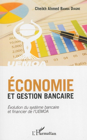 Economie et gestion bancaire : évolution du système bancaire et financier de l'UEMOA - Cheikh Ahmed Bamba Diagne