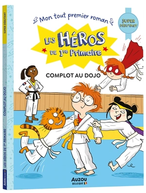 Les héros de 1re primaire. Complot au dojo : super débutant - Eric Montigny