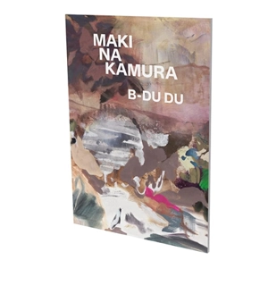 Maki Na Kamura : B-Du Du : exposition, Berlin, Contemporary Fine Arts Galerie, du 28 avril au 5 juin 2021