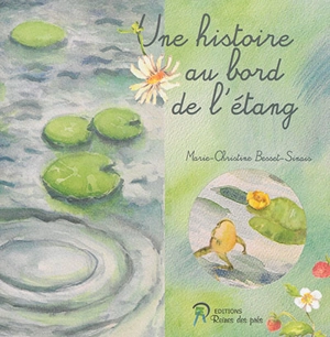 Une histoire au bord de l'étang - Marie-Christine Besset-Sinais