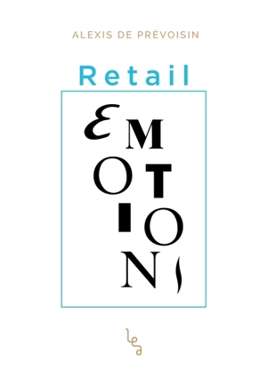 Retail émotions - Alexis de Prévoisin