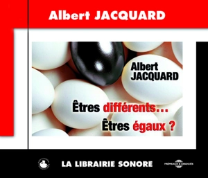 Etres différents... Etres égaux ? - Albert Jacquard