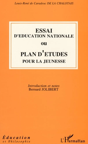 Essai d'éducation nationale ou Plan d'études pour la jeunesse - Louis-René de Caradeuc de La Chalotais