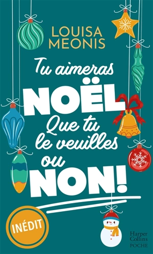 Tu aimeras Noël, que tu le veuilles ou non ! - Louisa Méonis