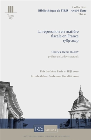 La répression en matière fiscale en France : 1789-2019 - Charles-Henri Hardy