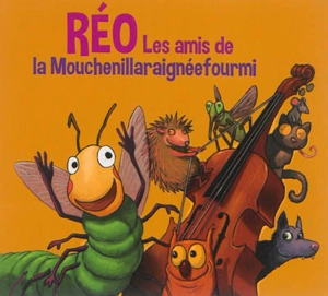 Les amis de la mouchenillaraignéefourmi - Thierry Réocreux