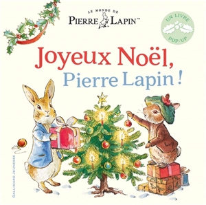 Le monde de Pierre Lapin. Joyeux Noël, Pierre Lapin ! - Katie Woolley