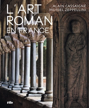 L'art roman en France - Alain Cassaigne