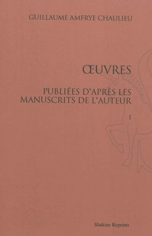 Oeuvres : publiées d'après les manuscrits de l'auteur - Guillaume Amfrye de Chaulieu