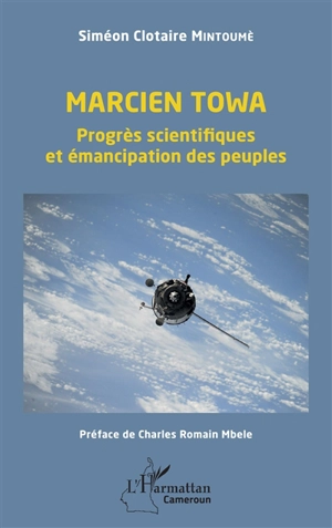 Marcien Towa : progrès scientifiques et émancipation des peuples - Siméon Clotaire Mintoume