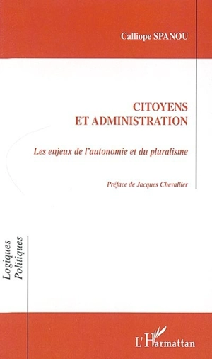 Citoyens et administration : les enjeux de l'autonomie et du pluralisme - Calliope Spanou