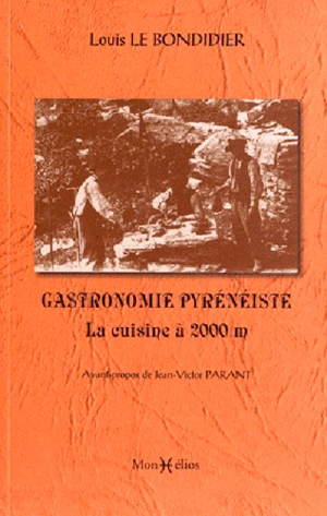 Gastronomie pyrénéiste : la cuisine à 2.000 m - Louis Le Bondidier