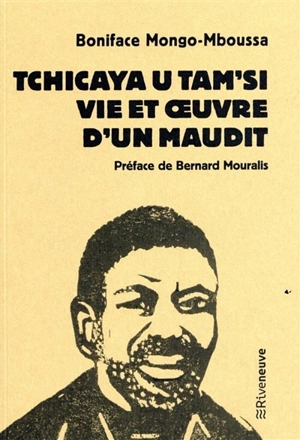 Tchicaya U Tam'si : vie et oeuvre d'un maudit - Boniface Mongo-Mboussa