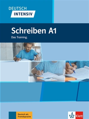 Deutsch intensiv : Schreiben A1 : das training - Arwen Schnack