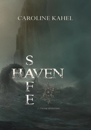 Safe Haven. Vol. 2. L'ultime révolution - Caroline Kahel