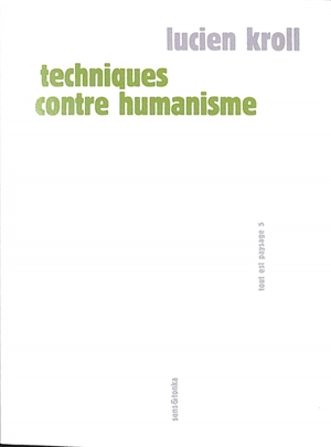 Tout est paysage. Vol. 5. Techniques contre humanisme - Lucien Kroll