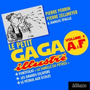 Le petit gaga illustré. Vol. 1. A à F - Pierre Perrin