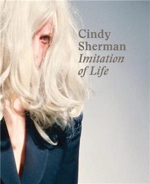 Cindy Sherman Imitation of Life - Philipp Kaiser