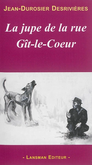 La jupe de la rue Gît-le-Coeur : théâtre comme audience d'un petit roman - Jean Durosier Desrivières