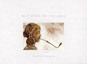 Matières de voyages - Sophie Ladame