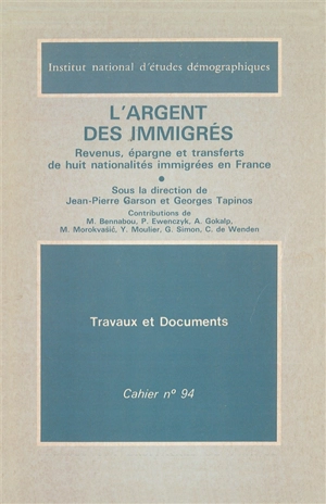 L'Argent des immigrés : revenus, épargne et transferts de huit nationalités immigrées en France