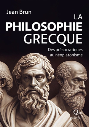 La philosophie grecque : des présocratiques au néoplatonisme - Jean Brun