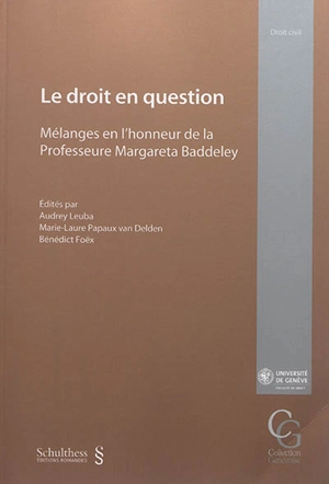 Le droit en question : mélanges en l'honneur de la professeure Margareta Baddeley