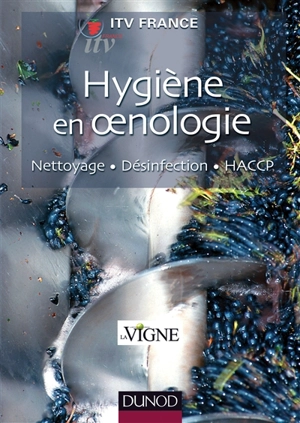 Hygiène en oenologie : nettoyage, désinfection, HACCP - Institut technique de la vigne et du vin (France)