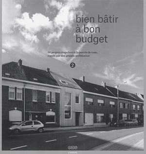 Bien bâtir à bon budget. Vol. 2. 50 projets singuliers à la portée de tous, signés par des grands architectes - At home publishers