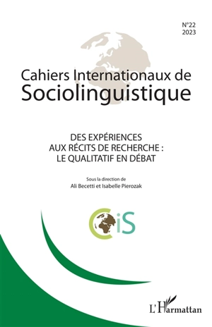 Cahiers internationaux de sociolinguistique, n° 22. Des expériences aux récits de recherche : le qualitatif en débat