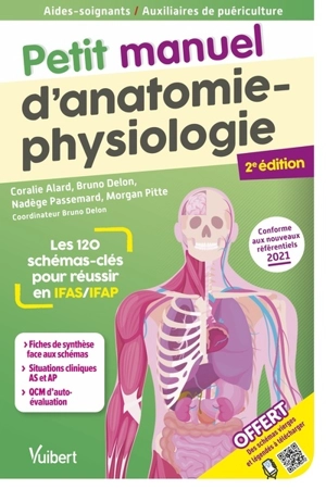 Petit manuel d'anatomie-physiologie : les 120 schémas-clés pour réussir en IFAS-IFAP : conforme aux nouveaux référentiels 2021