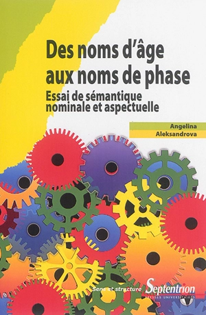 Des noms d'âge aux noms de phase : essai de sémantique nominale et aspectuelle - Angelina Aleksandrova