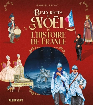 Beaux récits de Noël de l'histoire de France - Gabriel Privat