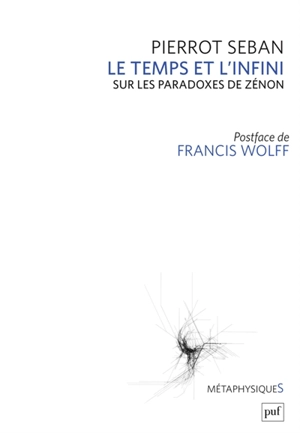 Le temps et l'infini : sur les paradoxes de Zénon - Pierrot Seban