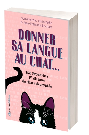 Donner sa langue au chat... : 356 proverbes & dictons de chats décryptés - Sonia Perbal