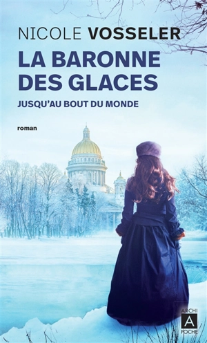 La baronne des glaces. Vol. 1. Jusqu'au bout du monde - Nicole Vosseler