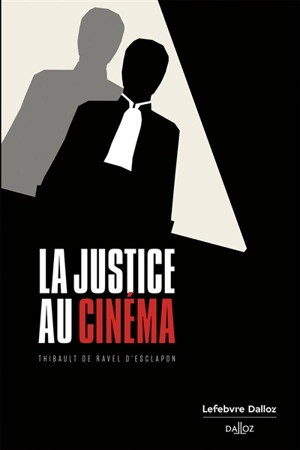 La justice au cinéma - Thibault de Ravel d'Esclapon