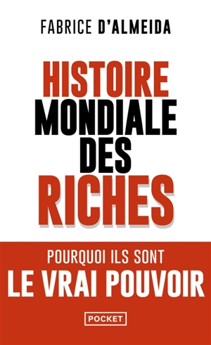 Histoire mondiale des riches - Fabrice d' Almeida