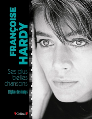 Françoise Hardy : ses plus belles chansons - Stéphane Deschamps