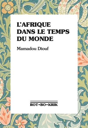 L'Afrique dans le temps du monde - Mamadou Diouf