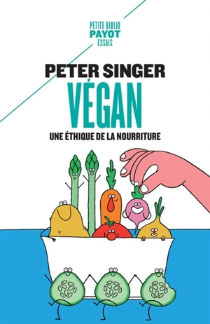 Végan : une éthique de la nourriture - Peter Singer