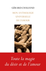 Mon anthologie universelle de l'amour - Gérard Chaliand