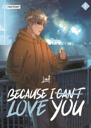 Because I can't love you. Vol. 2 - Lief
