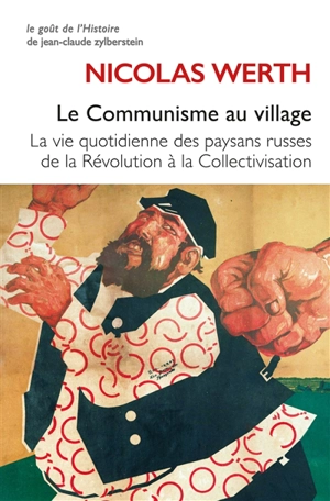 Le communisme au village : la vie quotidienne des paysans russes de la révolution à la collectivisation (1917-1939) - Nicolas Werth