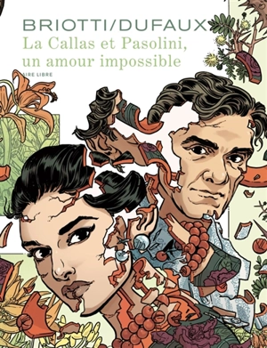 La Callas et Pasolini, un amour impossible - Jean Dufaux