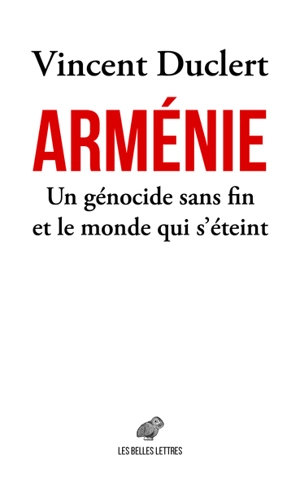 Arménie : un génocide sans fin et le monde qui s'éteint - Vincent Duclert