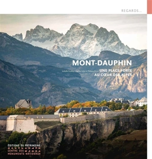 Mont-Dauphin : une place forte au coeur des Alpes - Isabelle Fouilloy