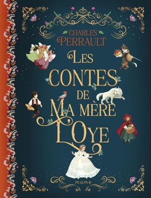 Les contes de ma mère l'Oye : histoires ou contes du temps passé avec des moralités - Charles Perrault