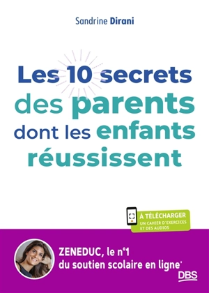 Les 10 secrets des parents dont les enfants réussissent - Sandrine Dirani