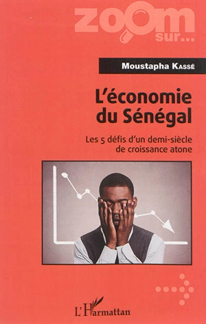 L'économie du Sénégal : les 5 défis d'un demi-siècle de croissance atone - Moustapha Kassé